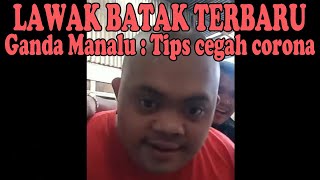 Download Lagu 🔴 Lawak Batak Terbaru ● Tips Ganda Manalu untuk cegah virus corona MP3