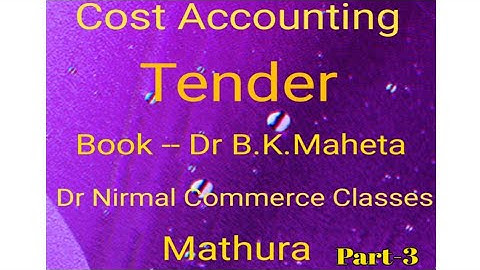 Cost Accounting Tender | Book - Dr.B.K.Maheta | B.com,M.com and B.B.A#cost accounting #Tender #3