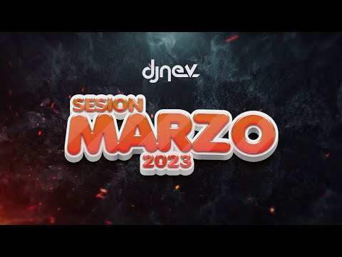 Sesion MARZO 2023 MIX (Reggaeton, Comercial, Trap, Flamenco, Dembow) DJ NEV