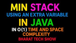 MIN STACK USING AN EXTRA VARIABLE IN JAVA | IN O(1) TIME AND SPACE COMPLEXITY | BHARAT TECH SHOW