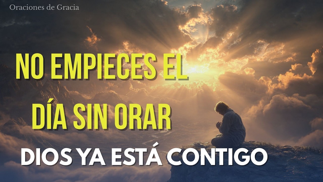 🌞 ¡EMPIEZA tu día con esta oración PODEROSA! l ⚔️ Empieza el día con FUERZA y fe