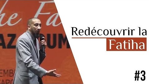 Redécouvrir la Fatiha [3/4] - Nouman Ali Khan