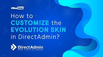 How to Customize the Evolution Skin in DirectAdmin? | MilesWeb