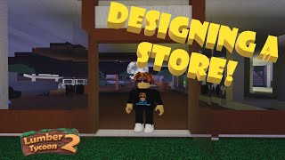 Roblox-LUMBER TYCOON Designing a Store!