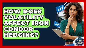 How Does Volatility Affect Iron Condor Hedging? - Stock and Options Playbook