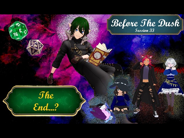 The Final Chapter [Before The Dusk] Session 33