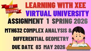 MTH632 Complex Analysis & Differential Geometry Assignment 1 Spring 2026 Virtual University Wealth