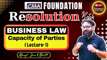 Capacity of Parties Lecture- 1 CMA Foundation Law  | June & Dec