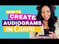 How to Create an Audiogram in Canva for {FREE}
