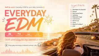 Everyday EDM Summer Vibe ☀️ Soft Upbeat Pop Playlist for Drive & Daily Life screenshot 5