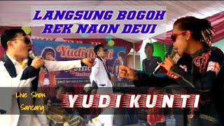 LANGSUNG BOGOH MEDLEY REK NAON  DEUI //LIVE SHOW YUDI KUNTI || SANCANG