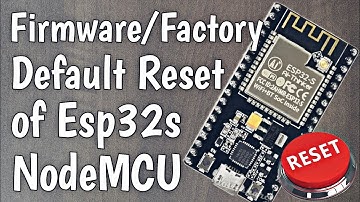 Resetting ESP32 NodeMCU to Factory Settings | TFK