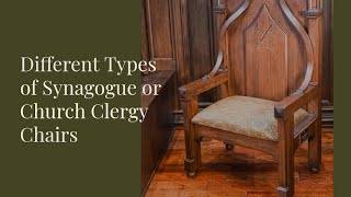 Different Types of Synagogue or Church Clergy Chairs