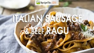 Italian Sausage & Beef Ragu