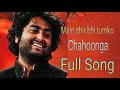 Main phir bhi tumko chahoonga  main phir bhi tumko chahoonga full song  arijit singh