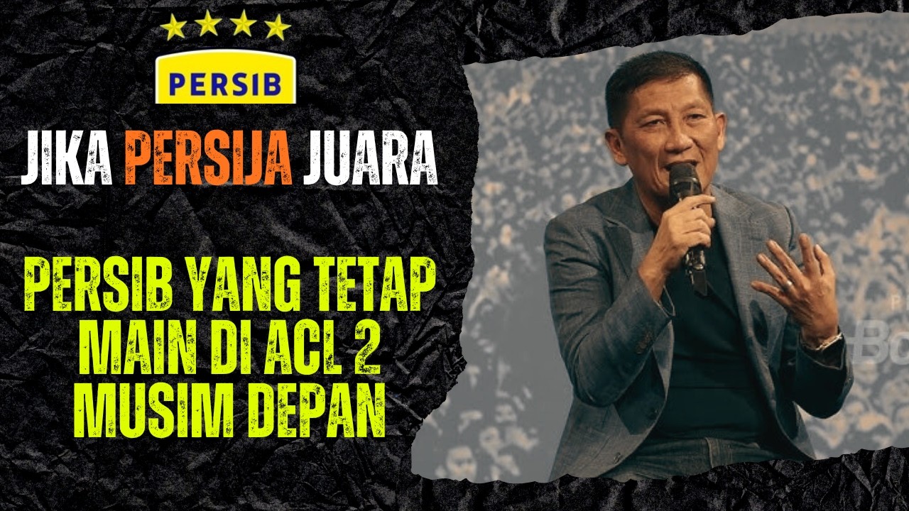 SSTTT.. JIKA PERSIJA JUARA TETAP PERSIB YANG BISA MAIN DI ACL 2 INI ALASANYA KATA FERRY PAULUS