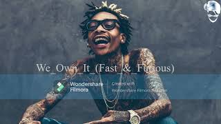 We Own It  Fast & Furious Wiz Khalifa