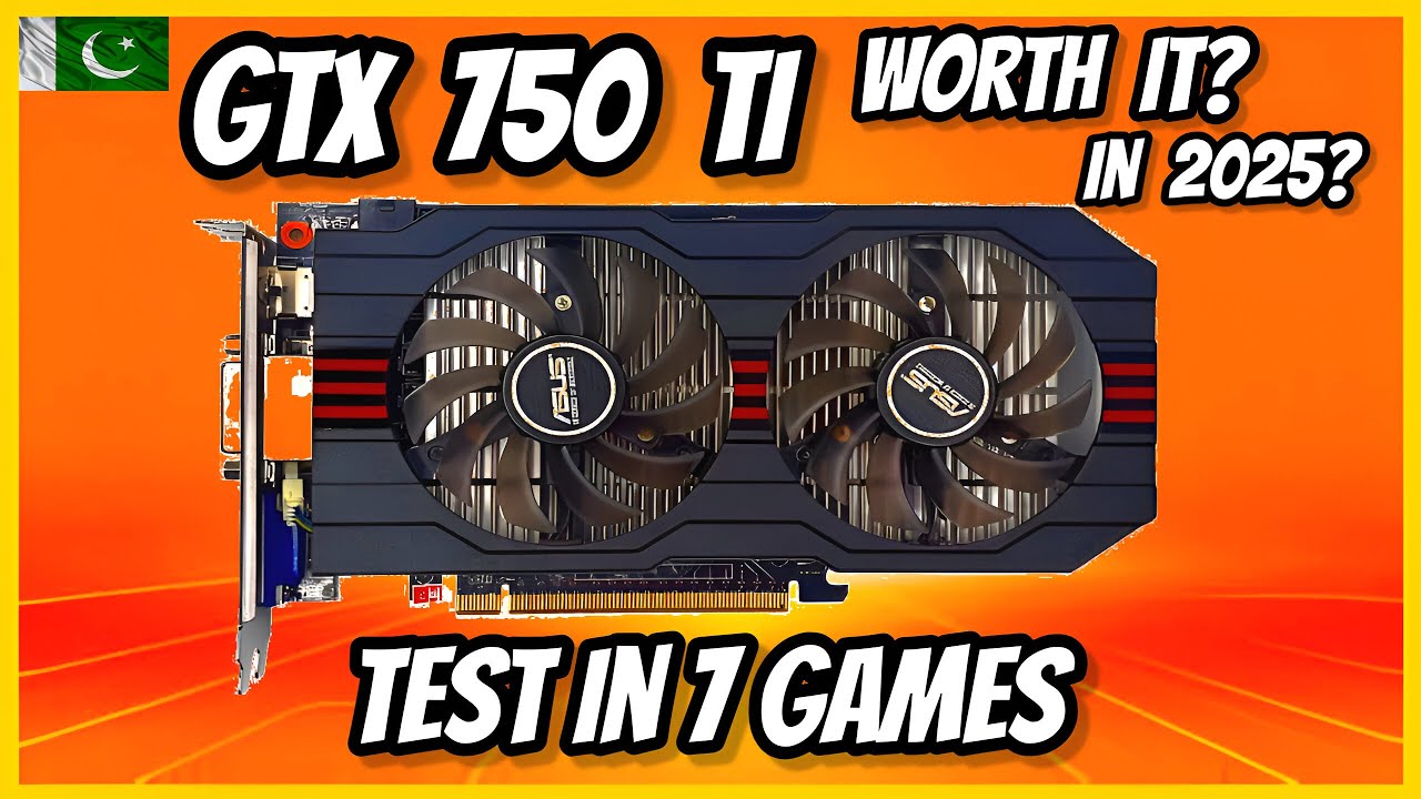 GTX 750 TI GOOD FOR GAMING IN 2025 WORTH IT OR NOT 2025 BENCHMARK 