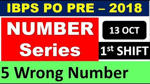 Number series Asked in IBPS PO PRE 13 Oct 2018 EXAM  (WRONG NUMBER FIND OUT )