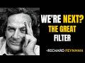 "The Great Filter: Are We Next? ( Feynman Style )"