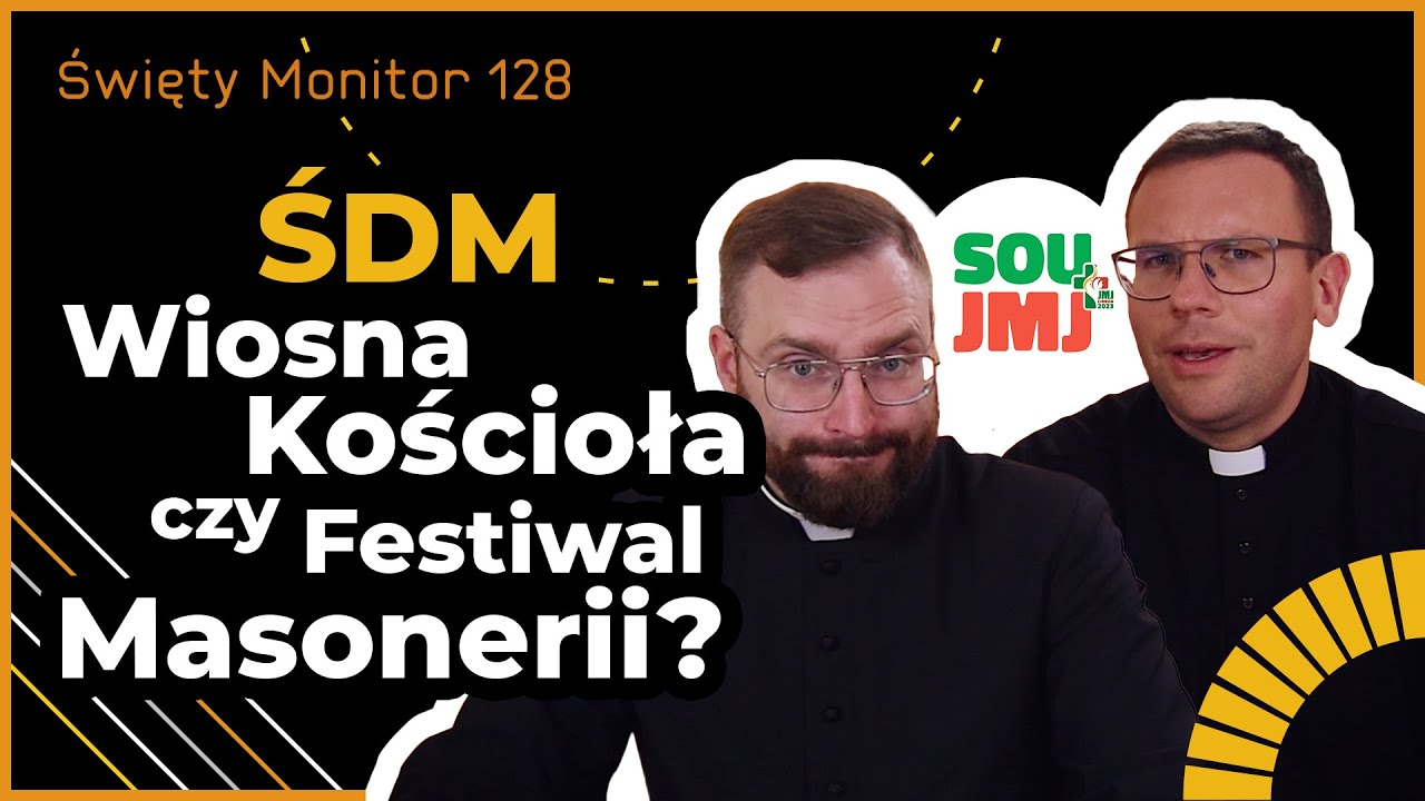 ŚDM – Wiosna Kościoła czy Festiwal Masonerii? | Święty Monitor 128