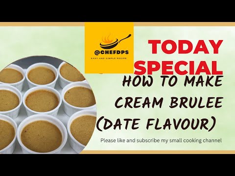 How to make Cream Brulee with Date Flavour -  Cream brulee recipe