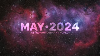 Astrophotographs of the Month • May 2024!