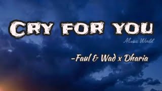 Faul & Wad X Dharia - Cry For You Lyrics