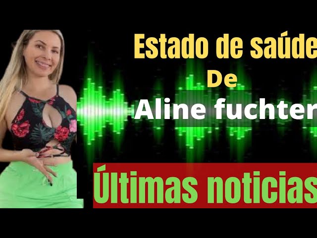 Estado de saúde ,de aline fuchter (últimas noticias)🙌