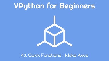 VPython for Beginners 43 - Quick Functions - Make Axes