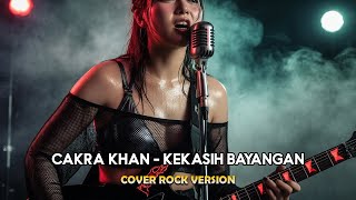 Cakra Khan – Kekasih Bayangan | Rock Version By LuluMusik