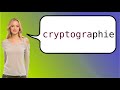 How to Say 'Cryptography' in French 🇫🇷: Pronunciation & Translation