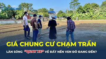 Giá chung cư Hà Nội chạm trần: Nhà đầu tư Ồ ẠT "QUAY XE" về ĐẤT NỀN ven đô!  | CafeLand