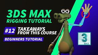 3D Rigging Tutorial For Beginners | #12 Takeaways From This 3Ds Max Rigging Course