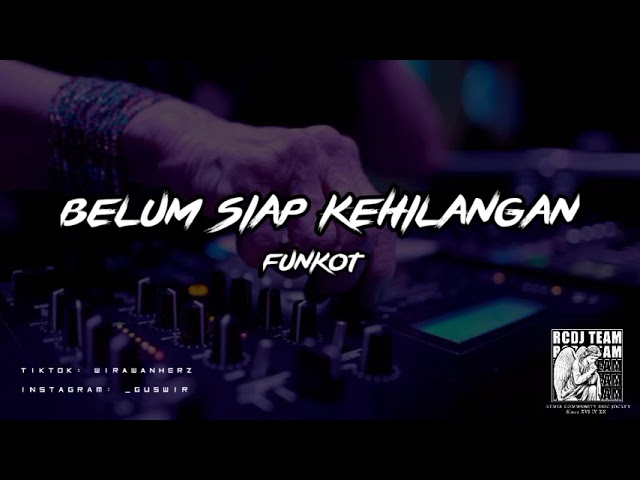 DJ BELUM SIAP KEHILANGAN | Funkot Remix class=