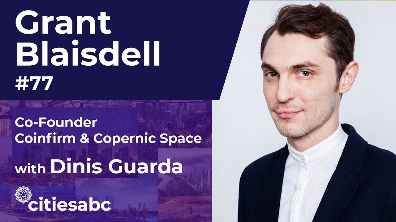 Grant Blaisdell, Co-Founder at Coinfirm And Copernic Space And Leading  Personality In Blockchain - IntelligentHQ