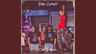 Video thumbnail of "Cam Daniel - Eyes Closed"