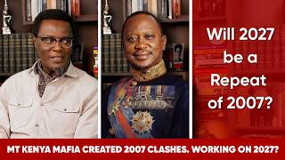 Mt Kenya Mafia Created 2007 Clashes. Working on 2027?