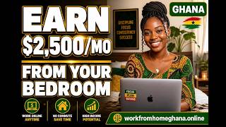 Earn $2,500/Month From Your Bedroom in Ghana 🇬🇭 (Real Remote Jobs)