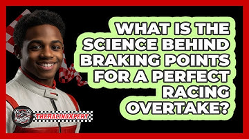 What Is The Science Behind Braking Points For A Perfect Racing Overtake? - The Racing Xpert