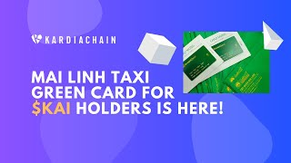 MAI LINH TAXI GREEN CARD FOR $KAI HOLDERS IS HERE!
