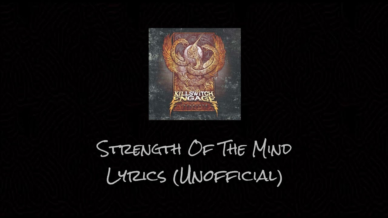 Killswitch Engage - Strength Of The Mind - Lyrics (Unofficial) - YouTube