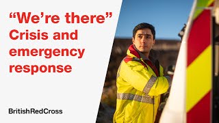 "We're there" | Crisis and Emergency Response | British Red Cross