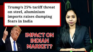 TRUMP TO IMPOSE TARIFFS ON STEEL !! WHAT WILL BE THE IMPACT ON INDIAN MARKET?