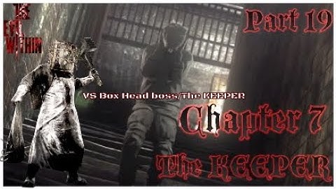 The Evil Within™*Walkthrough Part 19 Chapter 7 THE KEEPER