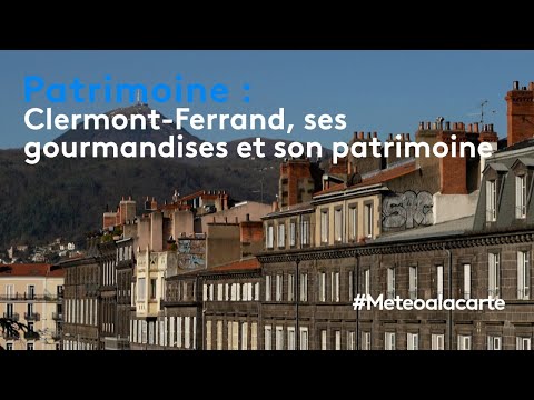 Découverte : Clermont-Ferrand, ses gourmandises et son patrimoine