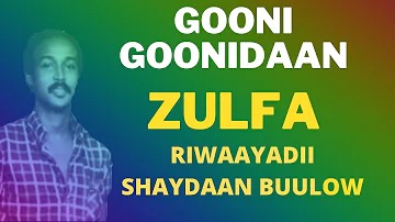 GOONI GOONIDAANEEY GAATIN GAATINKAANEY ZULFA RIWAAYADII SHAYDAAN BUULOW