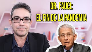 Dr. Fauci: está llegando el fin de la pandemia.