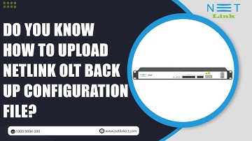 Do you know How to Upload  Netlink OLT back up Configuration File ?-87