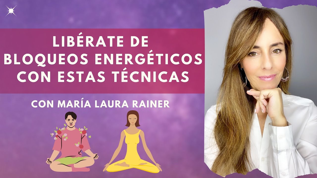 Maria Laura Rainer Técnicas para eliminar Bloqueos Energéticos con María Laura Rainer ...